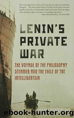 Lenin's Private War : The Voyage of the Philosophy Steamer and the Exile of the Intelligentsia (9781429969727) by Chamberlain Lesley