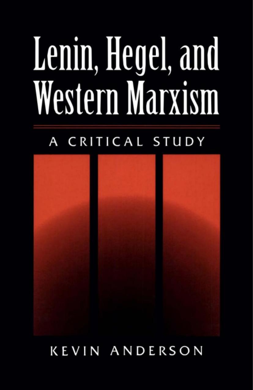 Lenin, Hegel, and Western Marxism: A Critical Study by Kevin Anderson