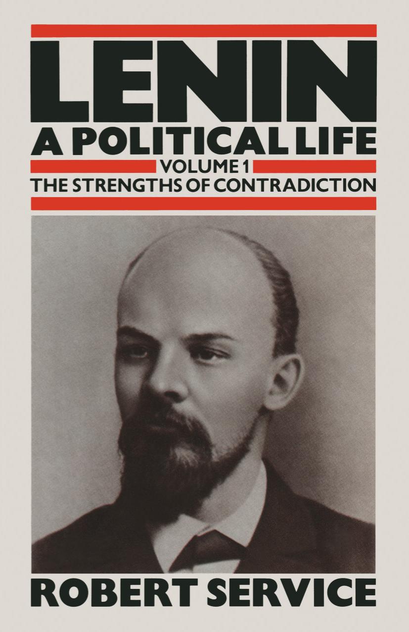Lenin: A Political Life: Volume 1: The Strengths of Contradiction by Robert Service (auth.)