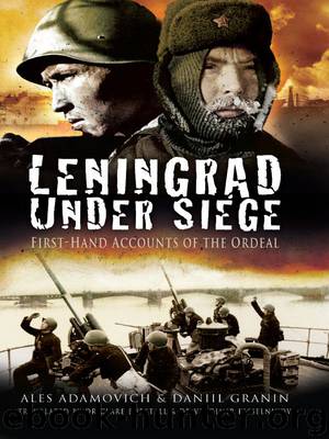 Leningrad Under Siege: First-hand Accounts of the Ordeal by Granin Daniil Alexandrovich