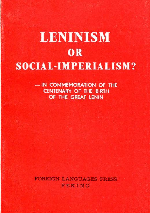 Leninism or social-imperialism? In commemoration of the centenary of the birth of the great Lenin by Renmin Ribao Hongqi Jiefangjun Bao