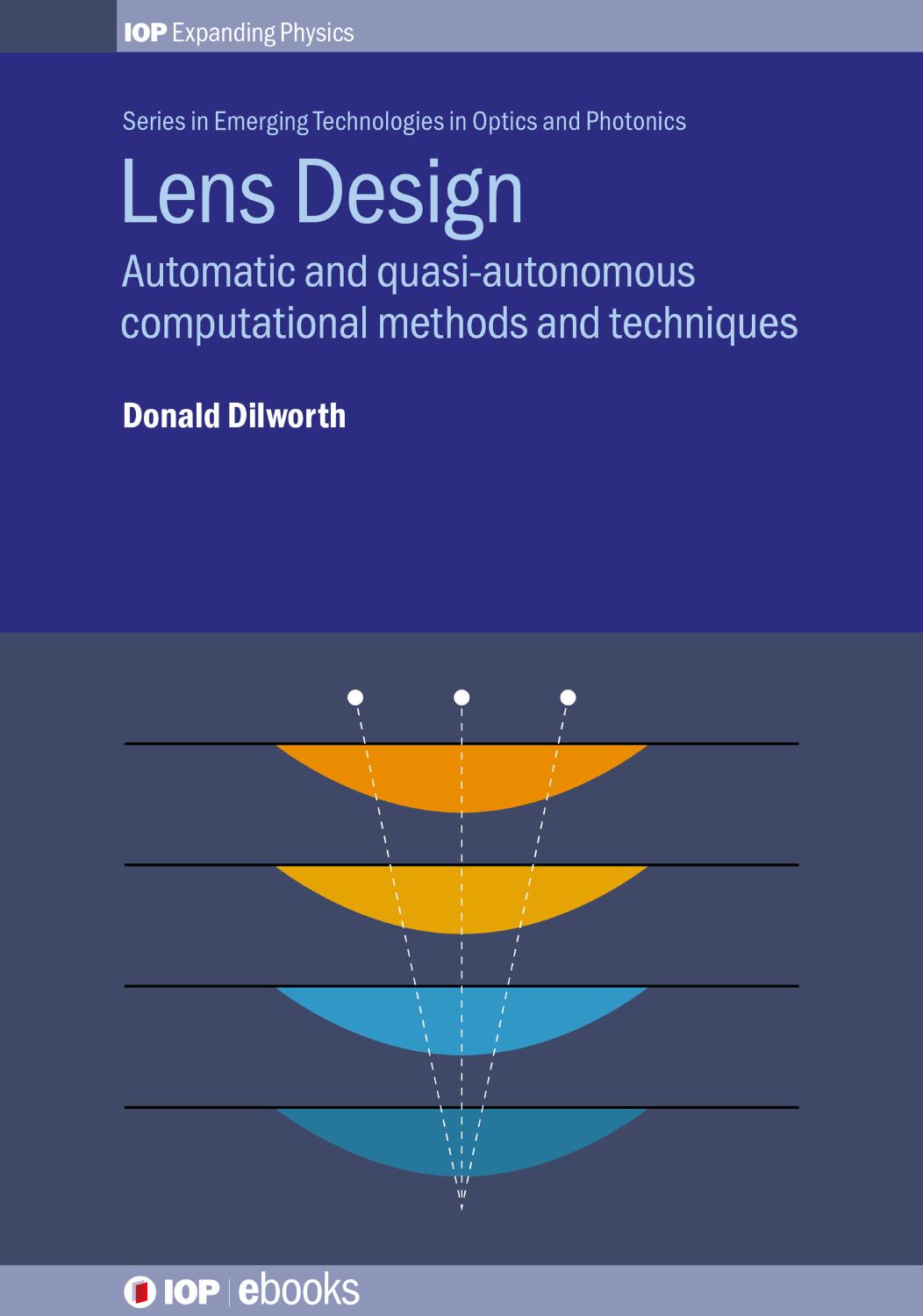 Lens Design: Automatic and Quasi-Autonomous Computational Methods and Techniques by Dilworth Donald