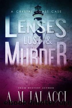 Lenses, Lust, and Murder: A Crystal Coast Case (Crystal Coast Cases Book 2) by A. M. Ialacci