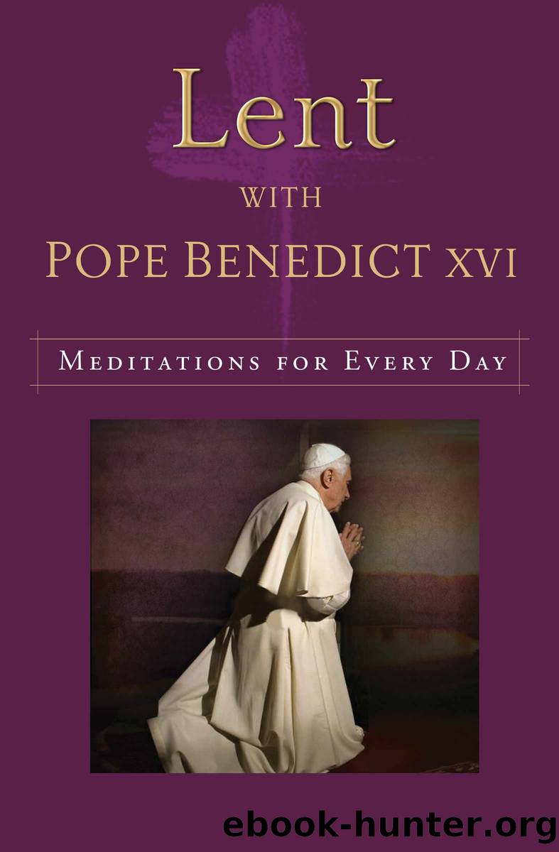 Lent with Pope Benedict XVI: Meditations for Every Day by Benedict XVI Pope