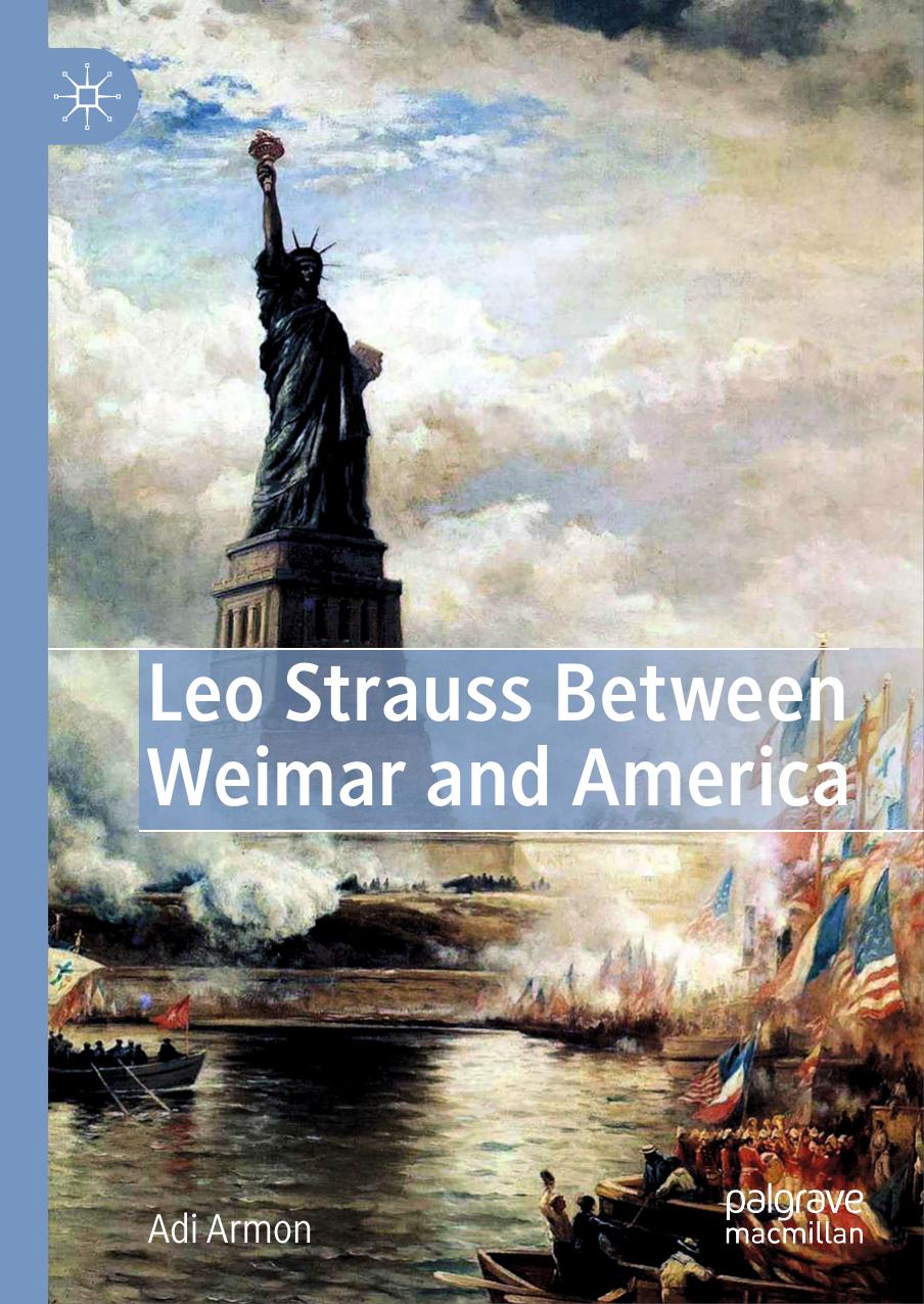 Leo Strauss Between Weimar and America by Adi Armon