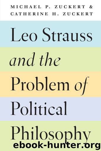 Leo Strauss and the Problem of Political Philosophy by Michael P. Zuckert & Catherine H. Zuckert