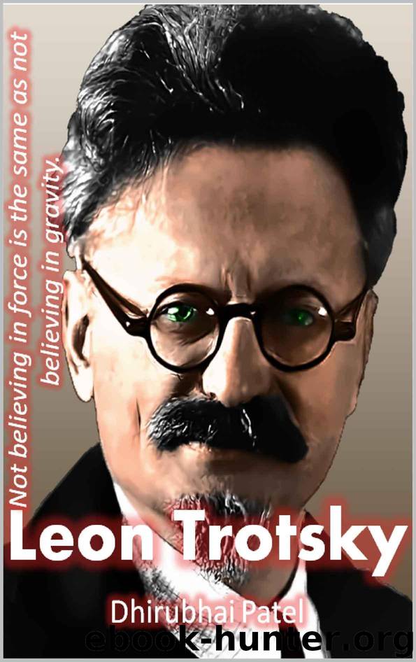 Leon Trotsky: Not believing in force is the same as not believing in gravity. by Dhirubhai Patel