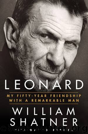 Leonard - My Fifty-Year Friendship With a Remarkable Man (v5.0). by William Shatner