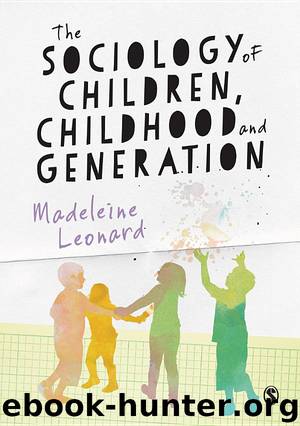 Leonard. The Sociology of Children, Childhood and Generation. by Madeleine Leonard
