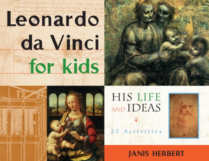 Leonardo da Vinci for Kids: His Life and Ideas, 21 Activities (For Kids series) by Janis Herbert