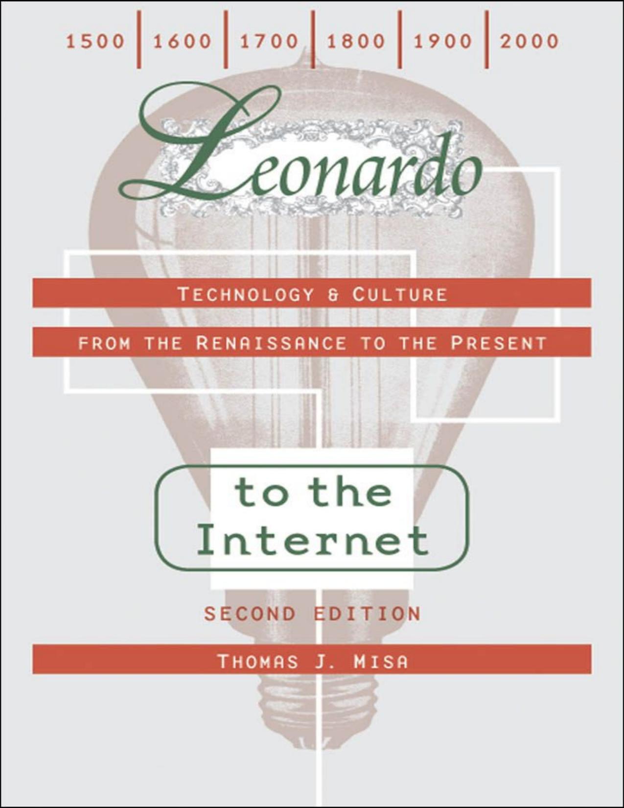 Leonardo to the Internet: Technology and Culture from the Renaissance to the Present by Thomas J. Misa