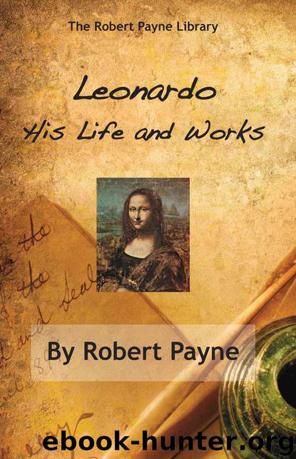 Leonardo, His Life and Works (The Robert Payne Library Book 3) by Robert Payne