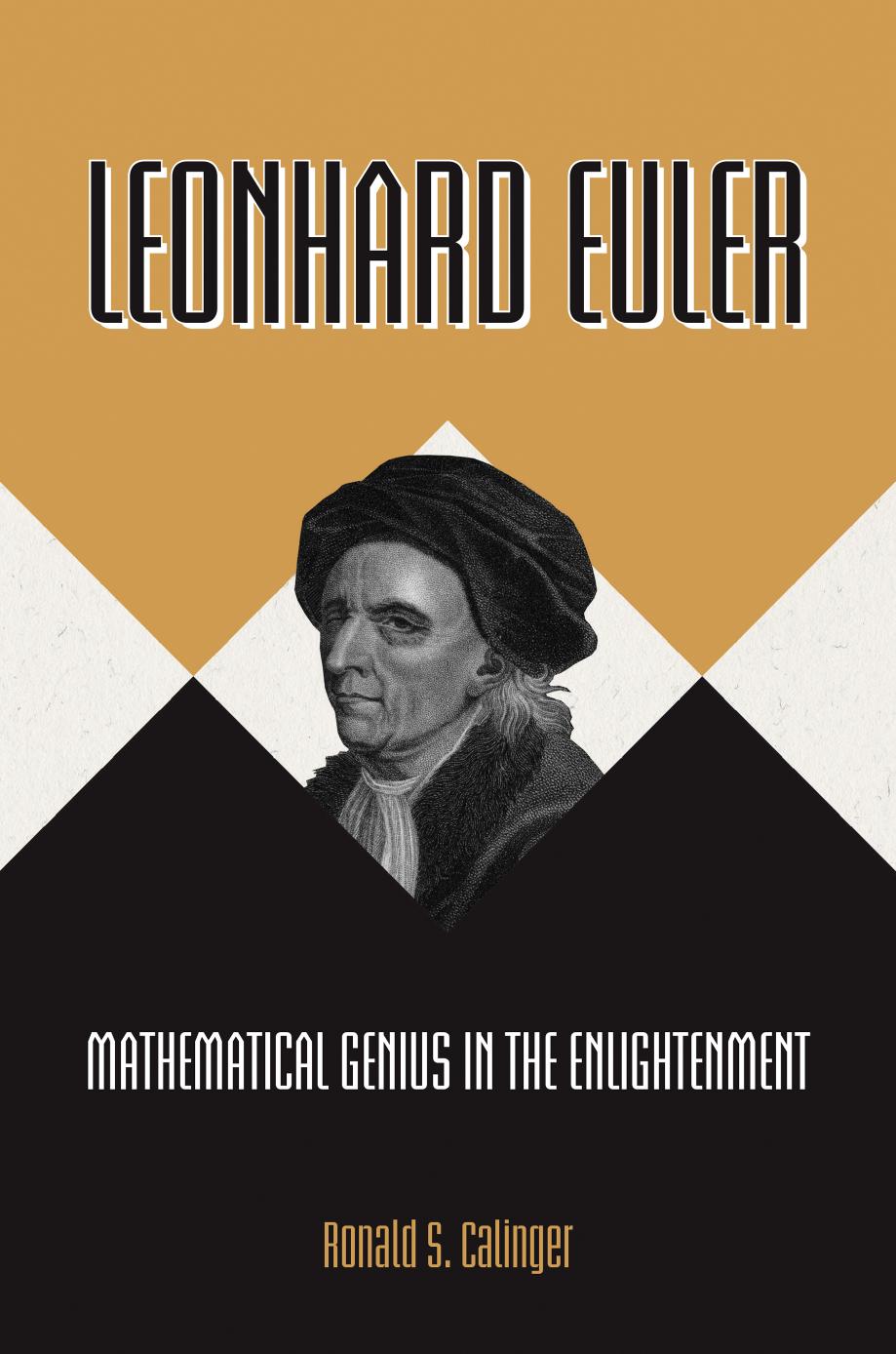 Leonhard Euler Mathematical Genius in the Enlightenment by Ronald S. Calinger