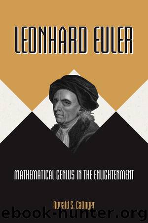 Leonhard Euler: Mathematical Genius in the Enlightenment by Ronald S. Calinger