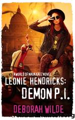 Leonie Hendricks: Demon P.I. by Deborah Wilde