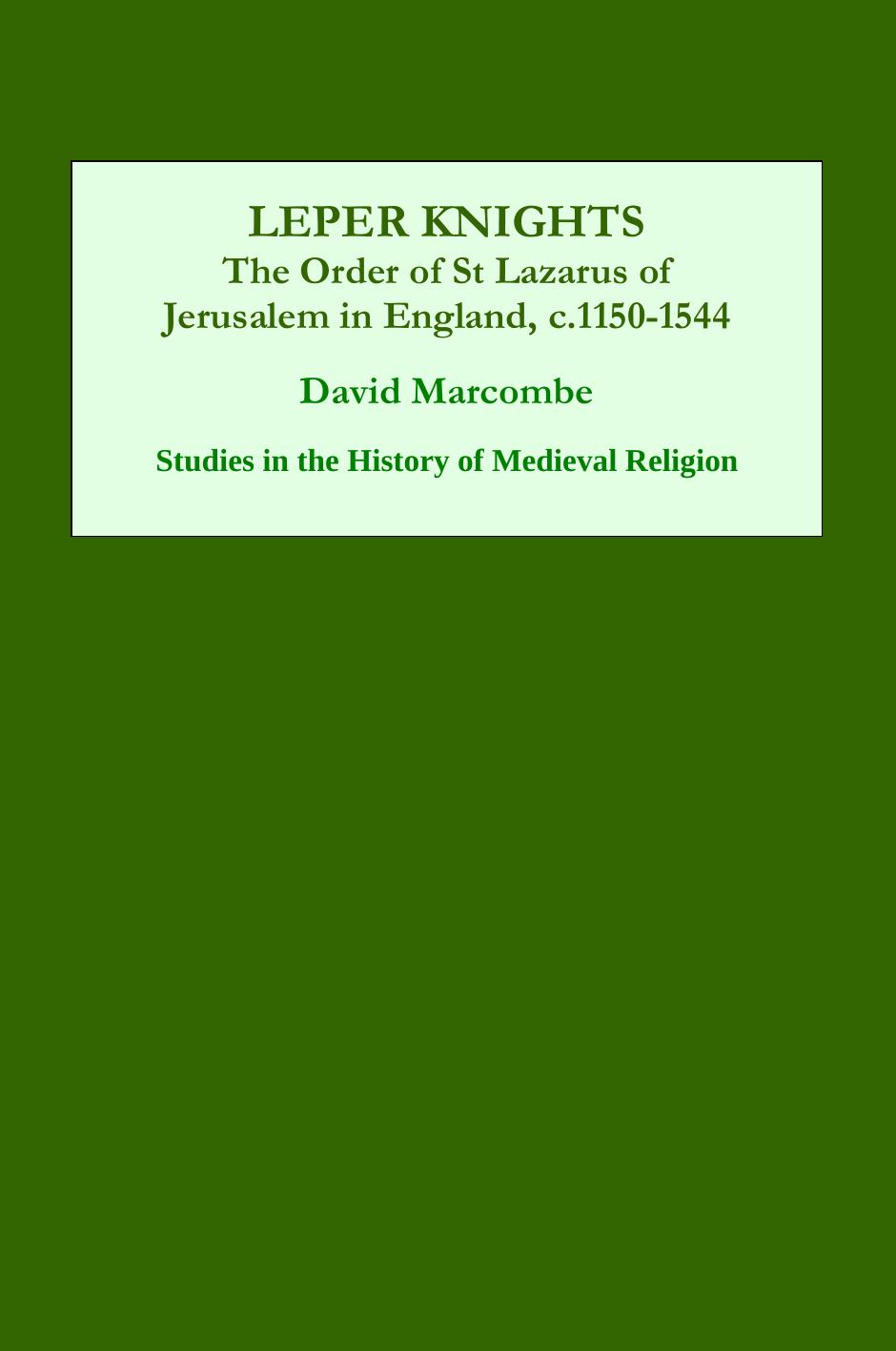 Leper Knights: The Order of St Lazarus of Jerusalem in England, c.1150-1544 (Studies in the History of Medieval Religion) by David Marcombe