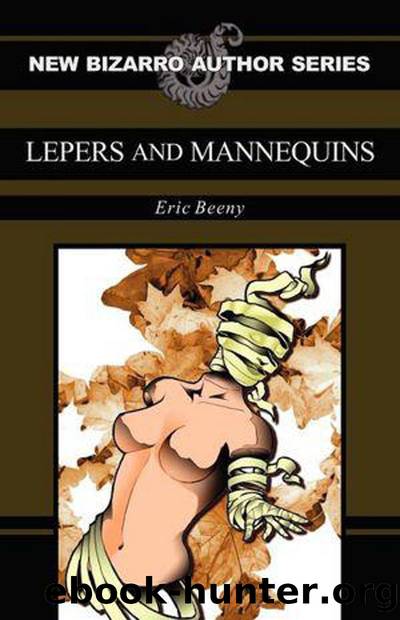 Lepers and Mannequins by Eric Beeny