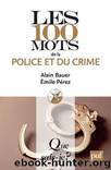 Les 100 mots de la police et du by Bauer Alain Perez Emile