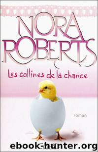 Les Collines de la chance by Nora Roberts