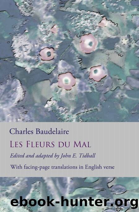 Les Fleurs du Mal: The Flowers of Evil: the complete dual language edition, fully revised and updated by Charles Baudelaire