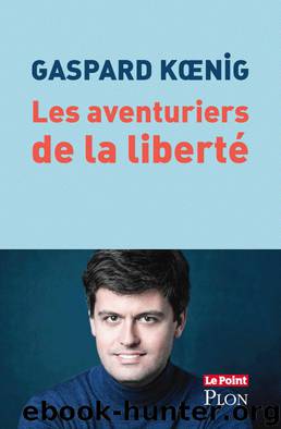 Les aventuriers de la liberté by Gaspard Koenig