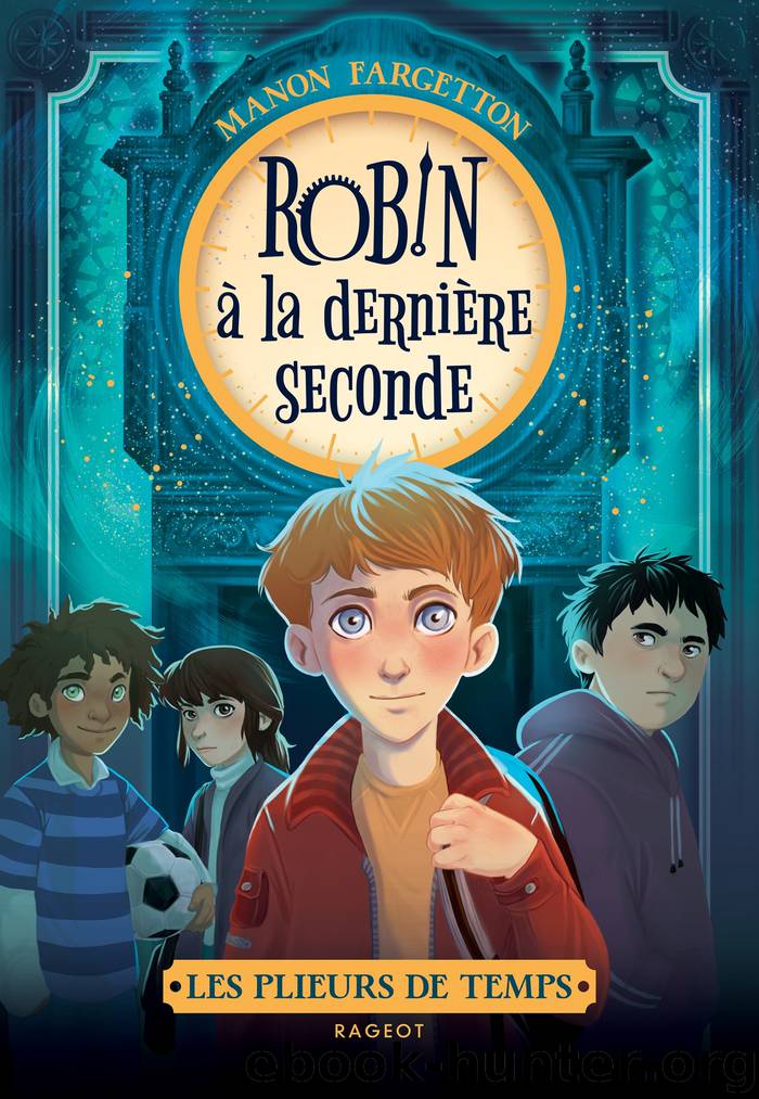 Les plieurs de temps - Robin à la dernière seconde by Manon Fargetton