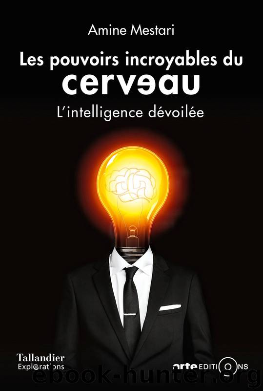 Les pouvoirs incroyables du cerveau: L'intelligence dévoilée by Mestari Amine