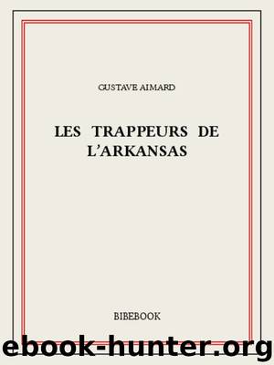 Les trappeurs de l'Arkansas by Gustave Aimard