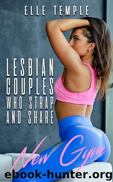 Lesbian Couples Who Strap And Share: New Gym by Elle Temple