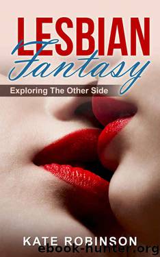 Lesbian Fantasy: Exploring The Other Side by K. Robinson