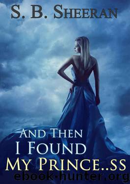 Lesbian Fiction: And Then I Found My Prince..ss by S. B. Sheeran