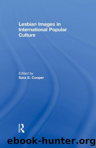 Lesbian Images in International Popular Culture by Sara E. Cooper