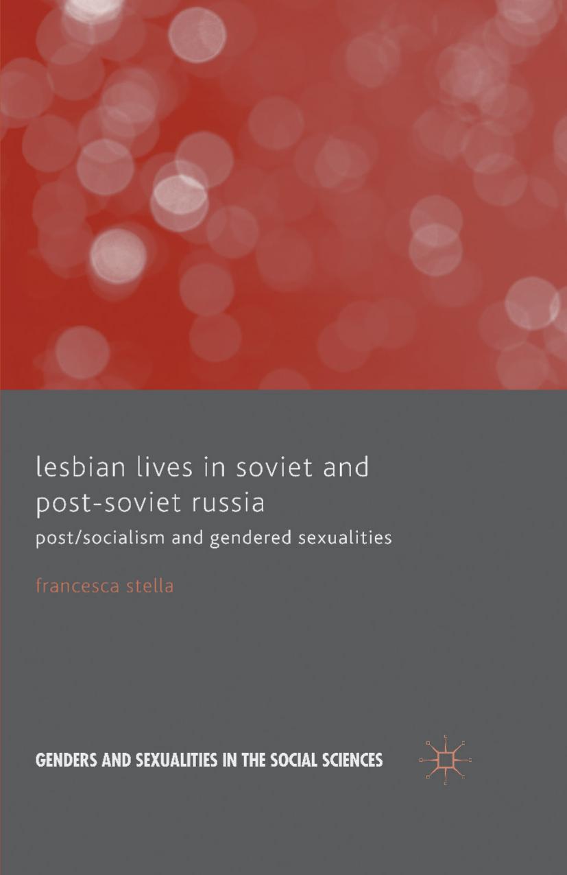 Lesbian Lives in Soviet and Post-Soviet Russia: Post/Socialism and Gendered Sexualities by Unknow