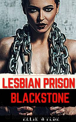 Lesbian Prison: Blackstone by Ellie Wylde
