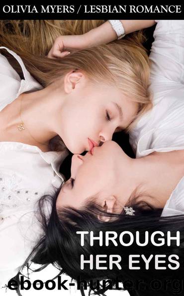 Lesbian Romance - Through Her Eyes: LGBT College Women’s Seduction Romance (Contemporary Romatic Revenge) by Olivia Myers