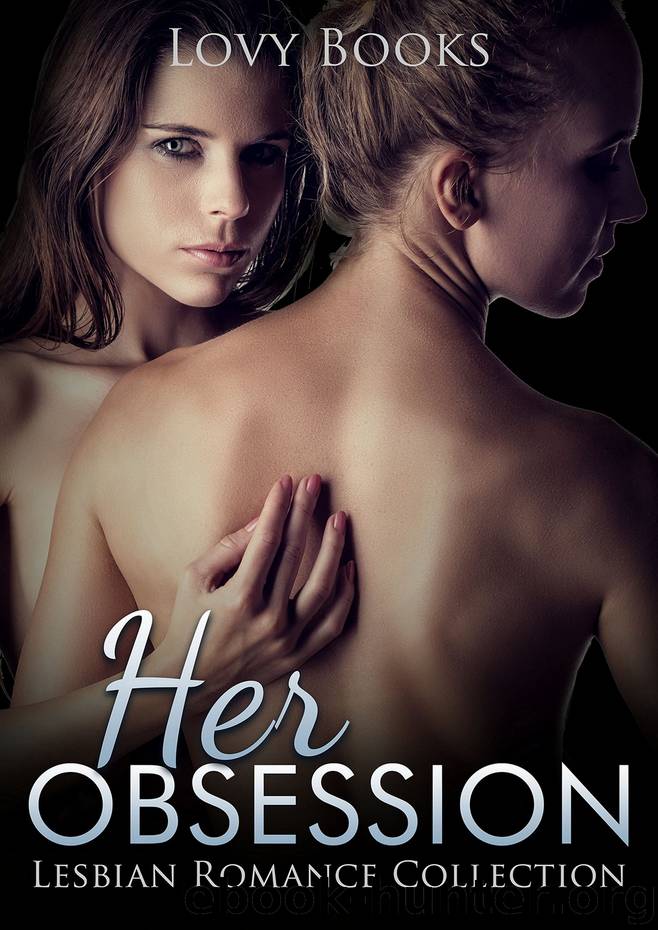 Lesbian Romance: Collection: Her Obsession (LGBT Multicultural Romance) (Paranormal Historical Short Story Collection) by Lovy Books