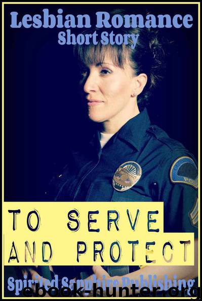 Lesbian Romance: To Serve and Protect by Spirited Sapphire Publishing