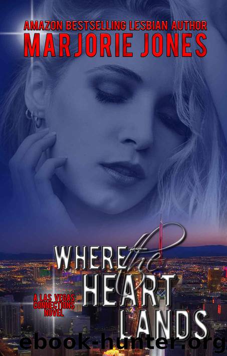Lesbian Romance: Where the Heart Lands - Lesbian Contemporary Romantic Suspense (Las Vegas Connections Book 2) by Marjorie Jones
