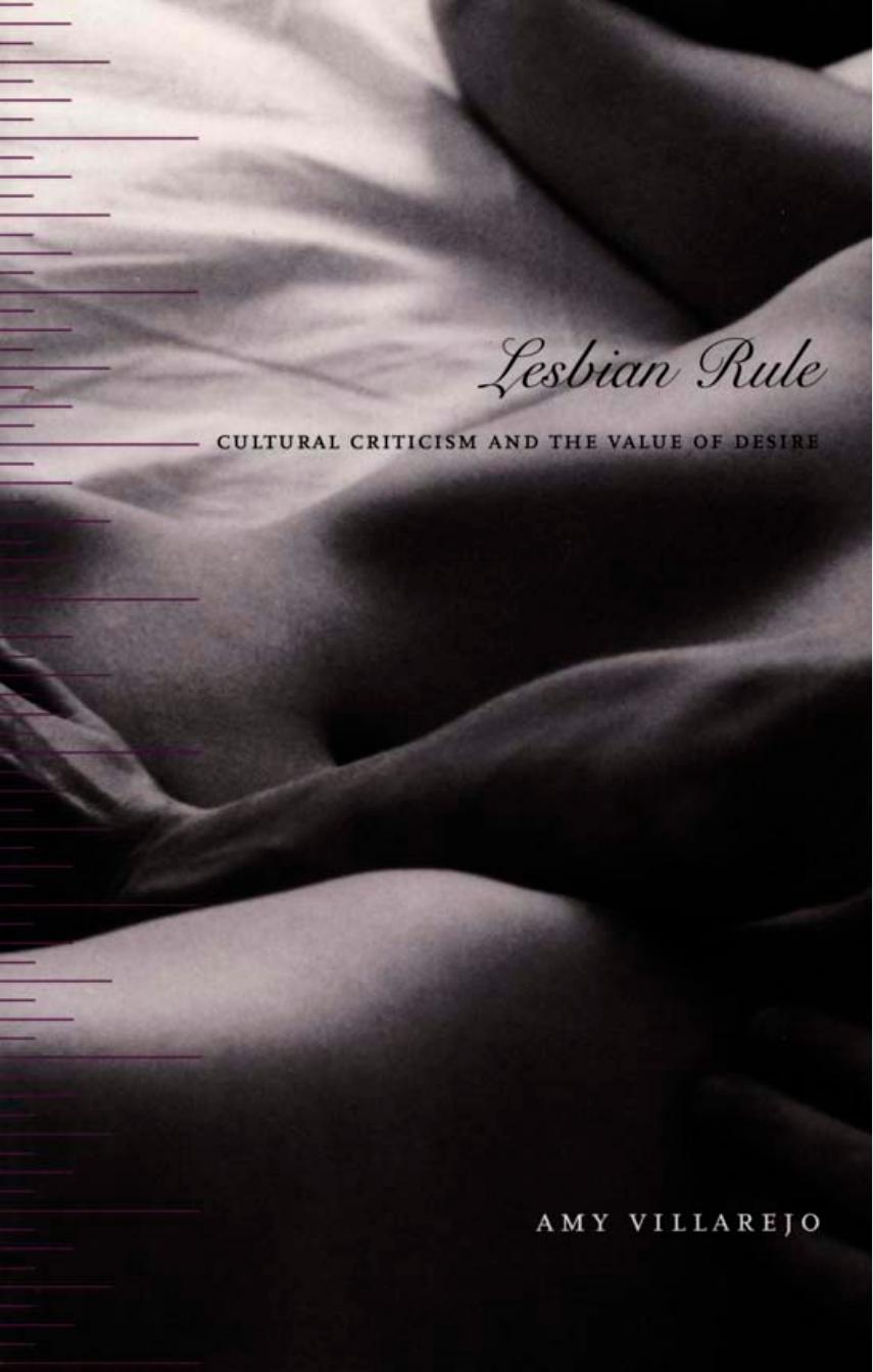 Lesbian Rule: Cultural Criticism and the Value of Desire by Amy Villarejo