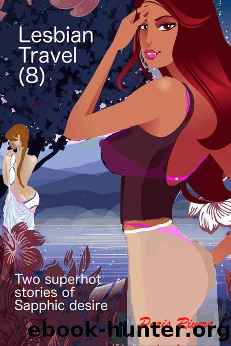 Lesbian Travel (8): Two superhot stories of Sapphic desire by Rivera Paris