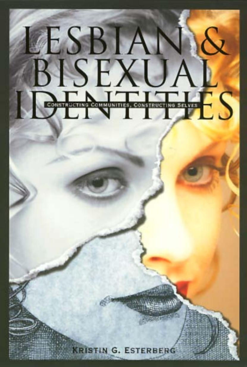 Lesbian and Bisexual Identities: Constructing Communities, Constructing Selves by Kristin Esterberg