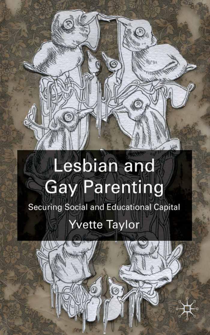 Lesbian and Gay Parenting: Securing Social and Educational Capital by Yvette Taylor