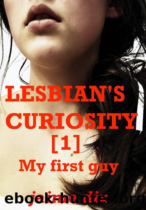Lesbian's Curiosity 1: my first guy Are by Jaime Dix