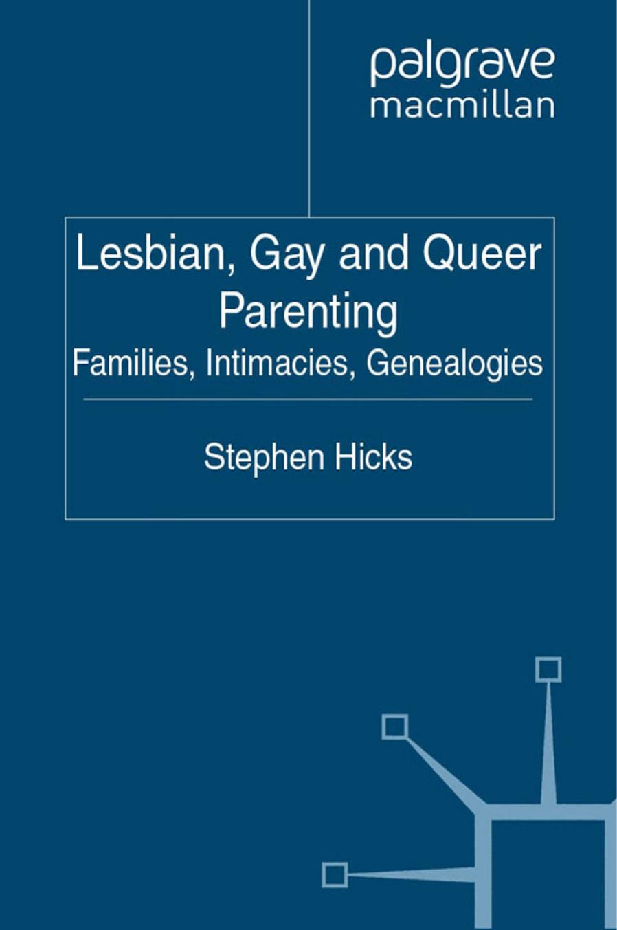 Lesbian, Gay and Queer Parenting: Families, Intimacies, Genealogies by Stephen Hicks (auth.)