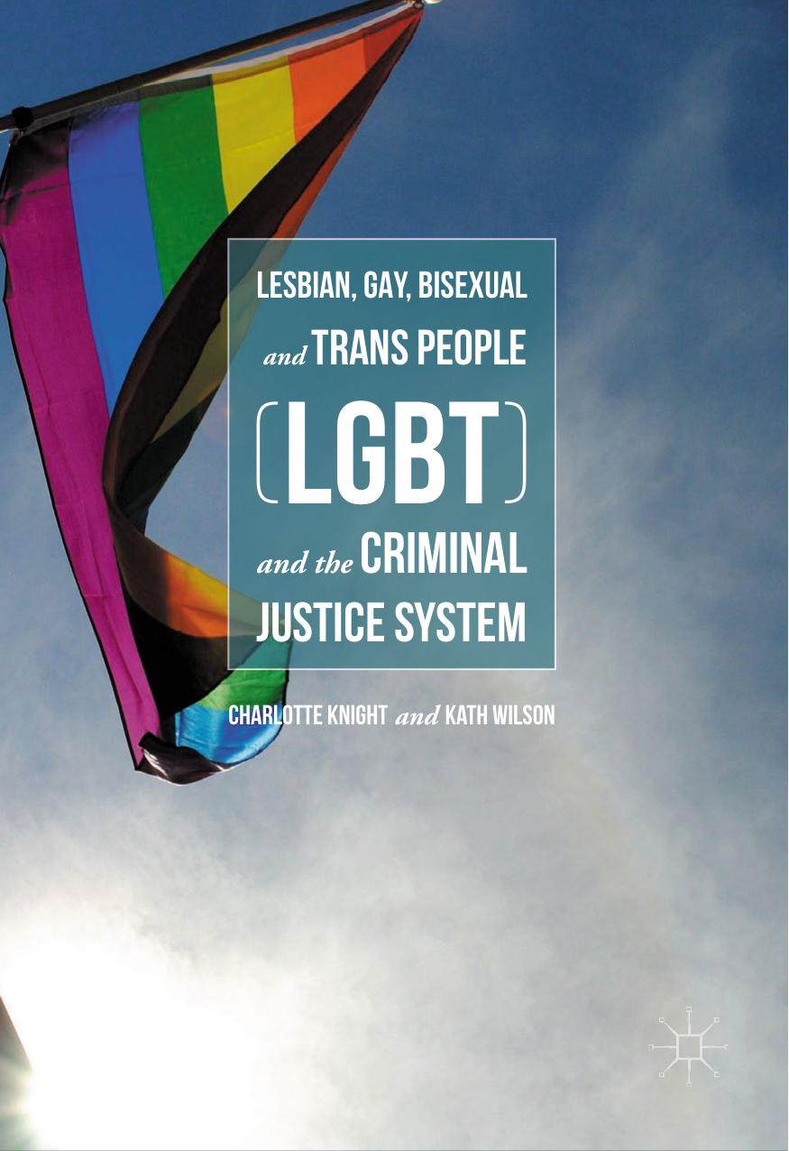Lesbian, Gay, Bisexual and Trans People (LGBT) and the Criminal Justice System by Charlotte Knight Kath Wilson (auth.)