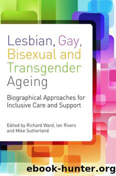 Lesbian, Gay, Bisexual and Transgender Ageing by Mike Sutherland Richard Ward Ian Rivers