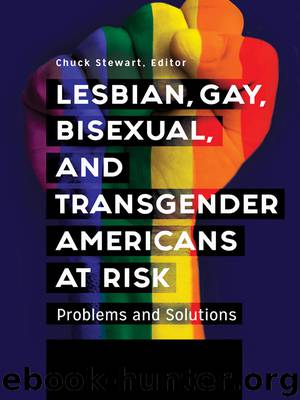 Lesbian, Gay, Bisexual, and Transgender Americans at Risk: Problems and Solutions [3 Volumes] by Stewart Chuck