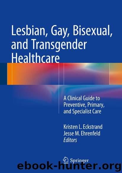Lesbian, Gay, Bisexual, and Transgender Healthcare by Kristen Eckstrand & Jesse M. Ehrenfeld