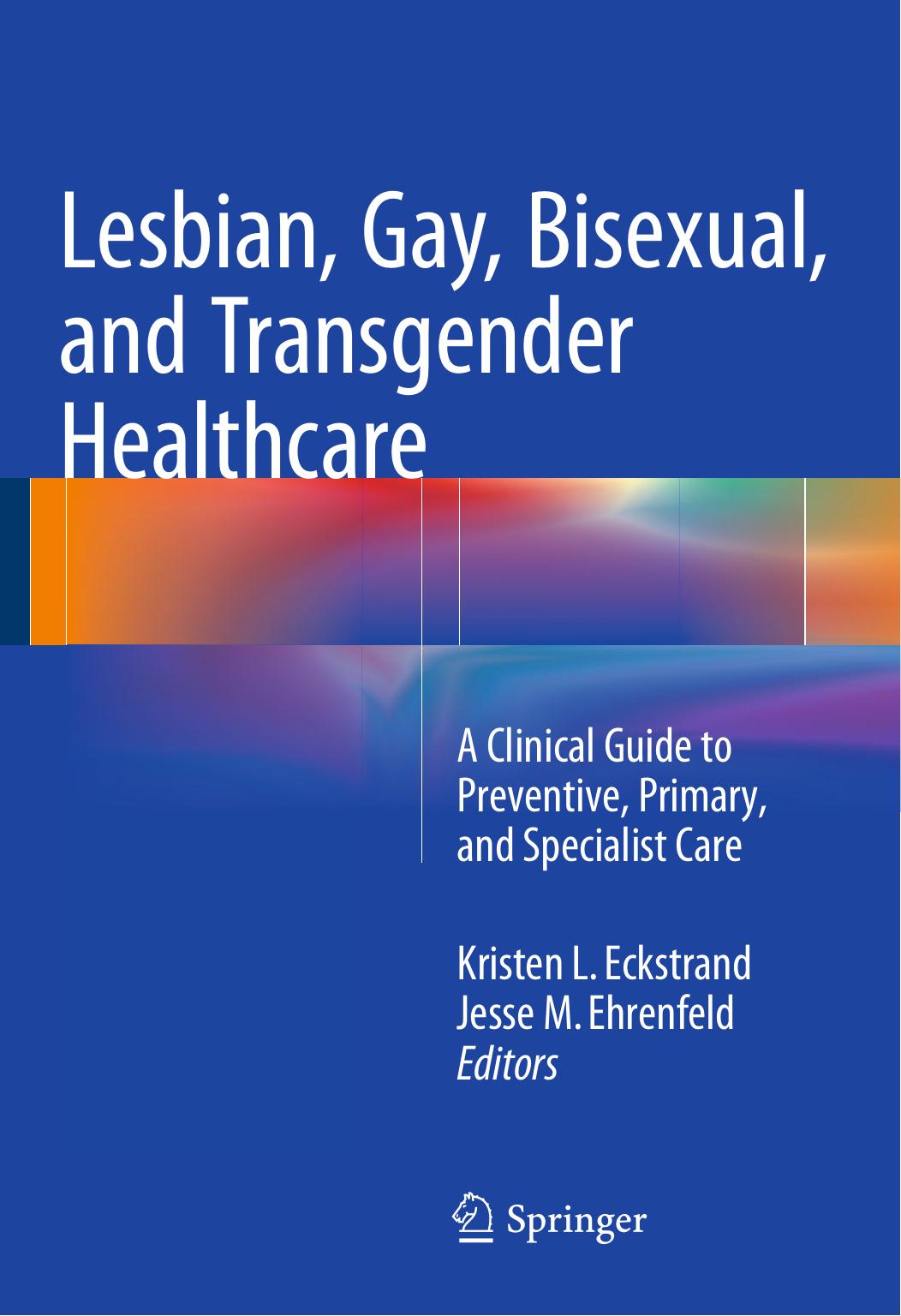 Lesbian, Gay, Bisexual, and Transgender Healthcare: A Clinical Guide to Preventive, Primary, and Specialist Care by Unknow