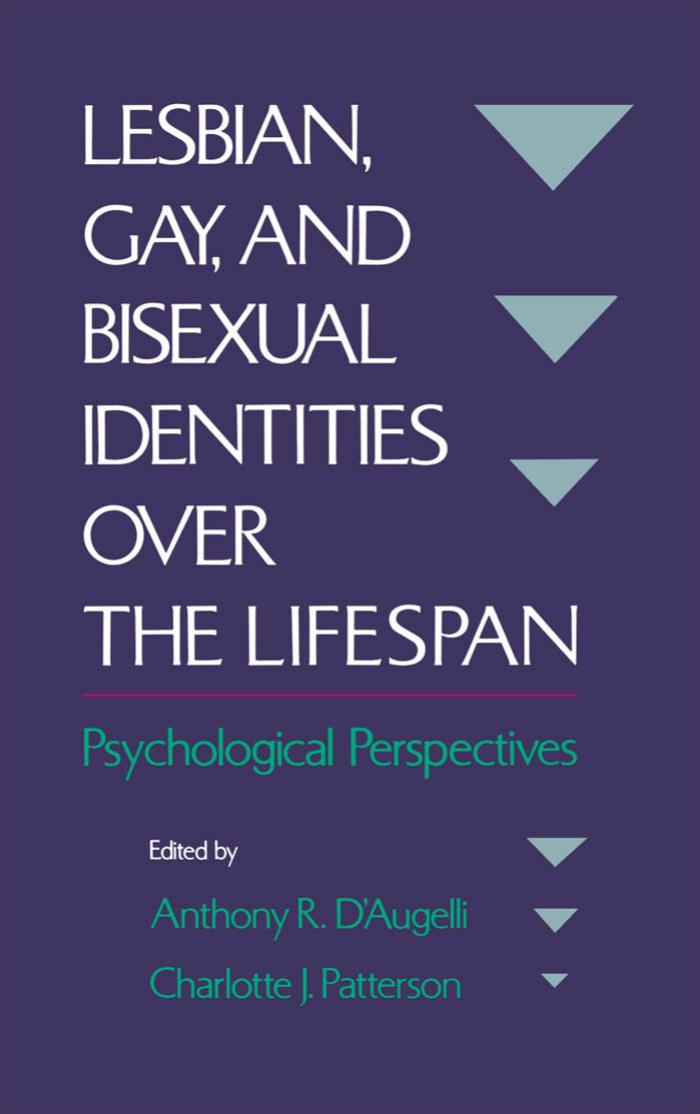 Lesbian, Gay, and Bisexual Identities over the Lifespan: Psychological Perspectives by Anthony R. D'Augelli Charlotte J. Patterson